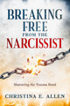 Breaking Free From The Narcissist (Paperback)